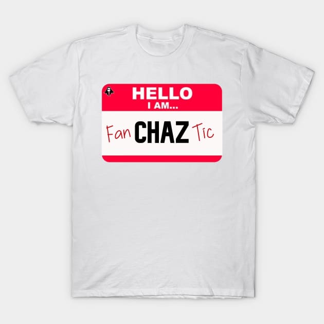 Hello I am... FanCHAZtic T-Shirt by ChazTaylor713